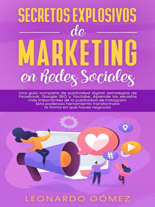 Title details for Secretos Explosivos de Marketing en Redes Sociales; Una guía completa de publicidad digital by Leonardo Gómez - Available